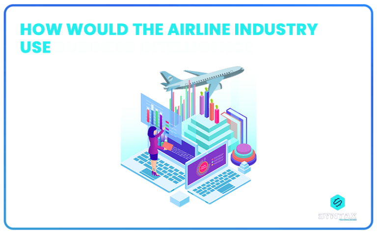 How Would The Airline Industry Use Business Intelligence?