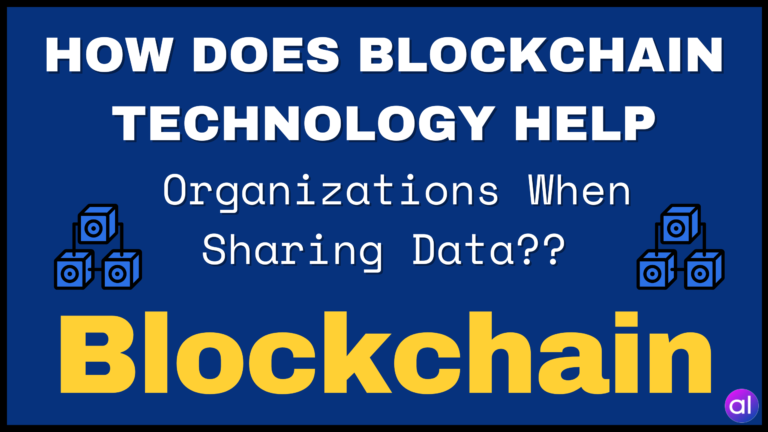 How Does Blockchain Technology Help Organizations When Sharing Data?