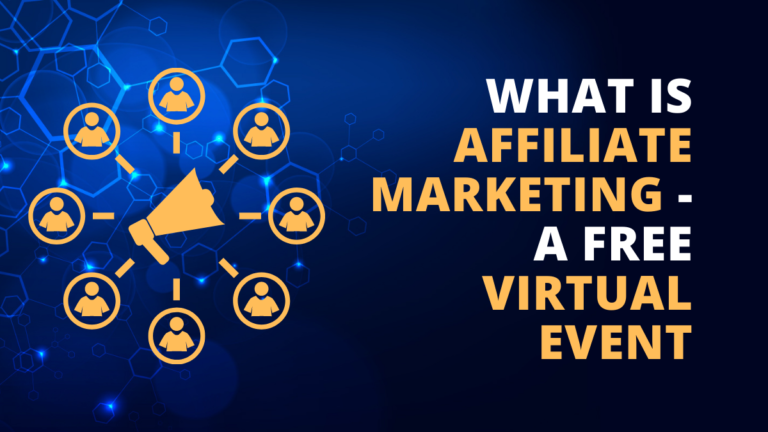 What Is Affiliate Marketing – A Free Virtual Event?