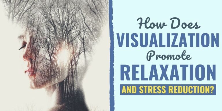 How Does Visualization Promote Relaxation And Stress Reduction?