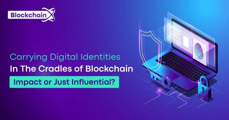 Carrying Digital Identities In The Cradles Of Blockchain