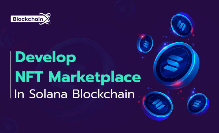 Solana NFT Marketplace – Develop Your Powerpacked NFT Platform With BlockchainX