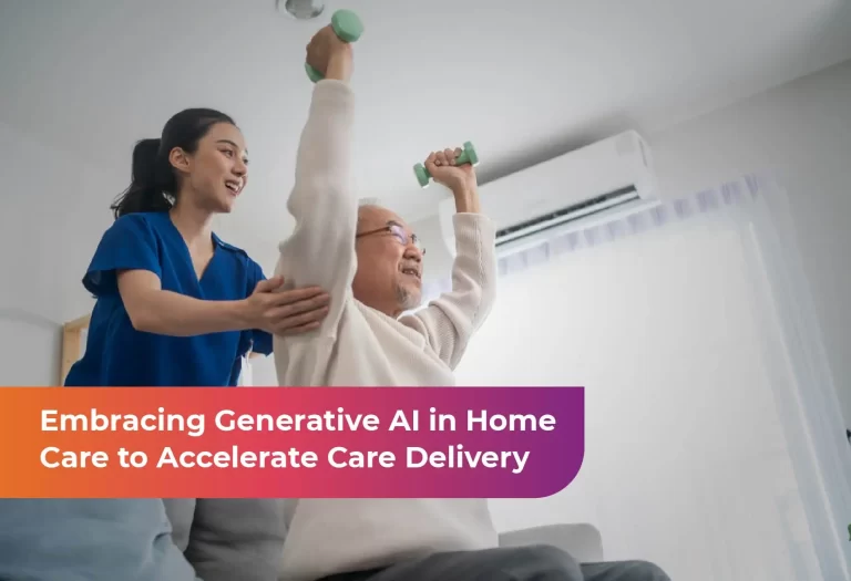 Embracing Generative AI in Home Care to Accelerate Care Delivery