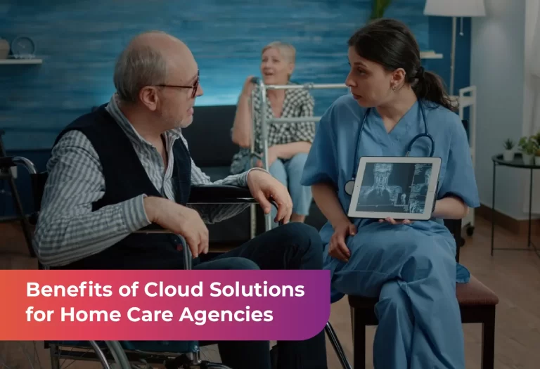 Benefits of Cloud Solutions for Home Care Agencies