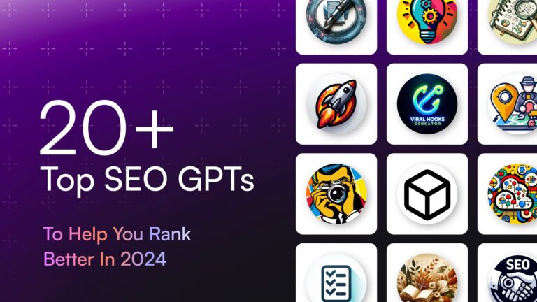 20+ SEO GPTs to Help You Rank Better in 2024