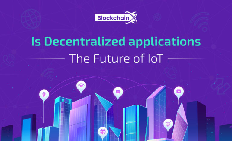 DApps Scaling The Possibilities of IoT, & Redefining The Future