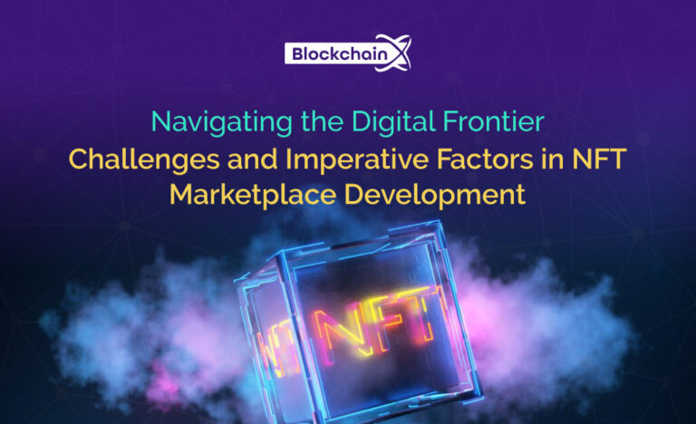 Unveiling the Challenges & Key Considerations of NFT Marketplace Development