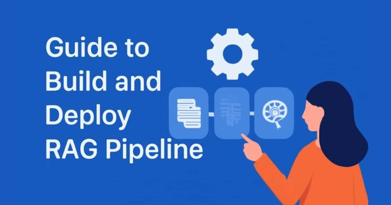 How to Build and Deploy a RAG Pipeline: A Complete Guide